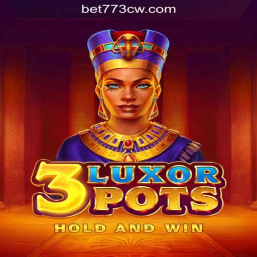 3LuxorPots: The Ultimate Slot Experience with 773CW.COM Oficial Slots Brasil #1